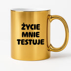 Kubek z nadrukiem - "Życie mnie testuje"