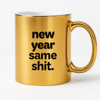 Kubek z nadrukiem - "new year same shit"