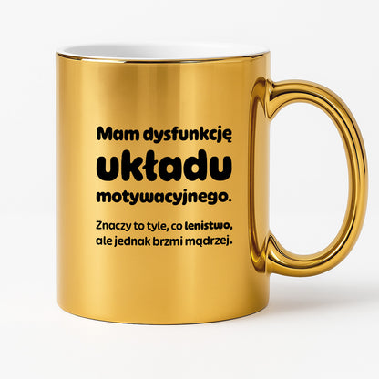 Kubek z nadrukiem - "Mam dysfunkcję układu motywacyjnego"