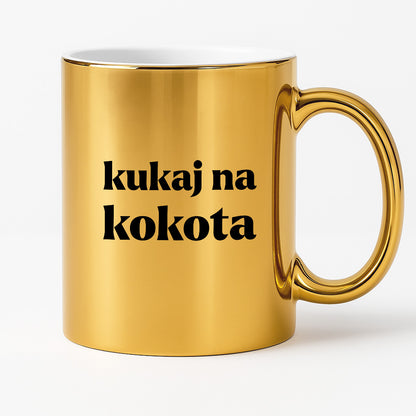 Kubek z nadrukiem - "kukaj na kokota"