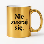 Kubek z nadrukiem "Nie zesraj się!"