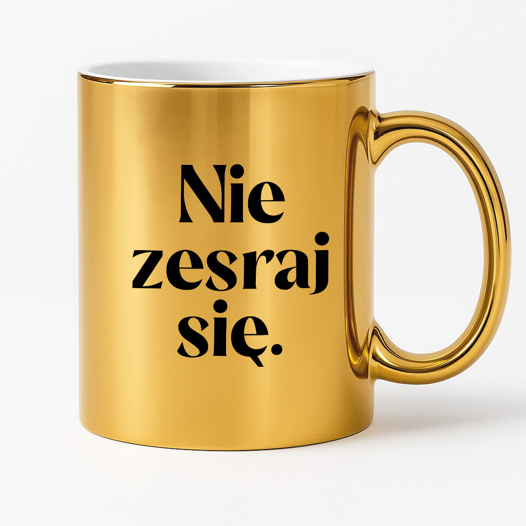 Kubek z nadrukiem "Nie zesraj się!"