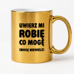 Kubek z nadrukiem - "Uwierz mi robię co mogę (mogę niewiele)"