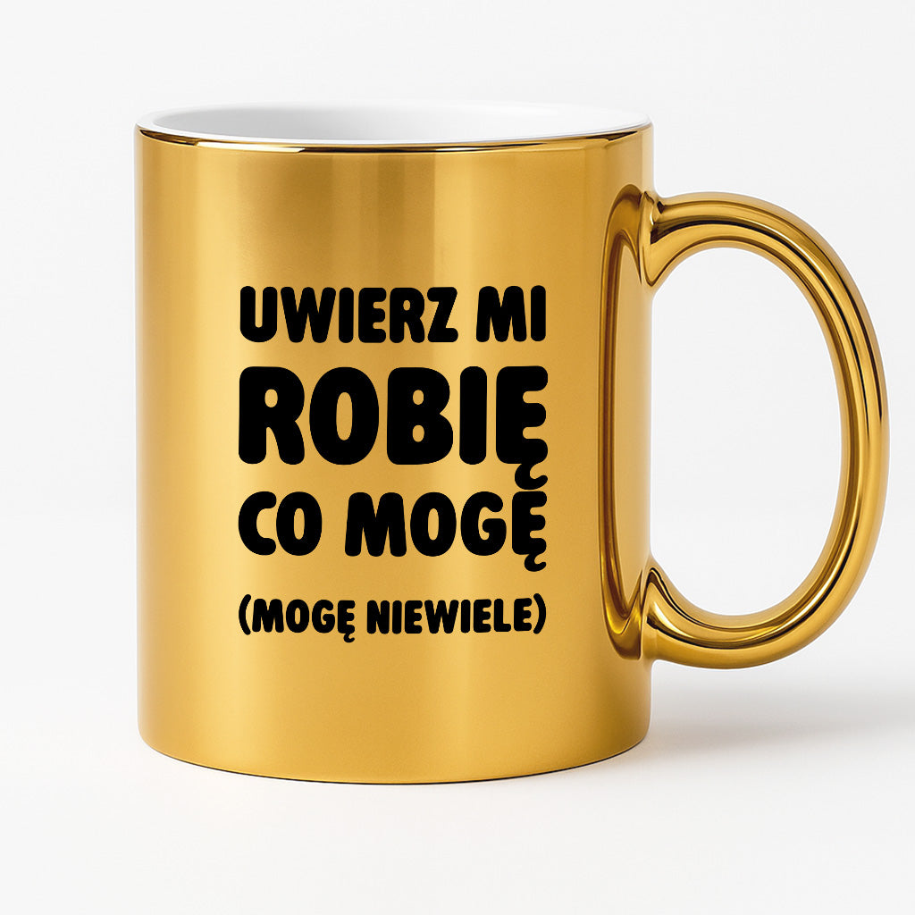 Kubek z nadrukiem - "Uwierz mi robię co mogę (mogę niewiele)"