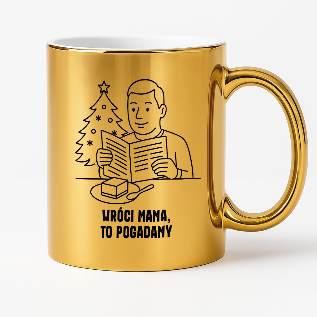 Kubek świąteczny z cytatem TATY - "Wróci mama, to pogadamy"