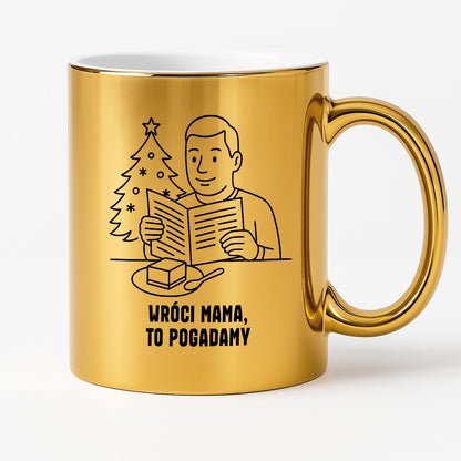 Kubek świąteczny z cytatem TATY - "Wróci mama, to pogadamy"