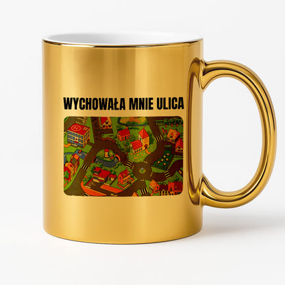 Kubek z nadrukiem -  "Wychowała mnie ulica"