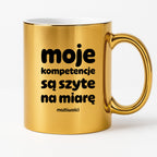 Kubek z nadrukiem "moje komeptencje są szyte na miarę"