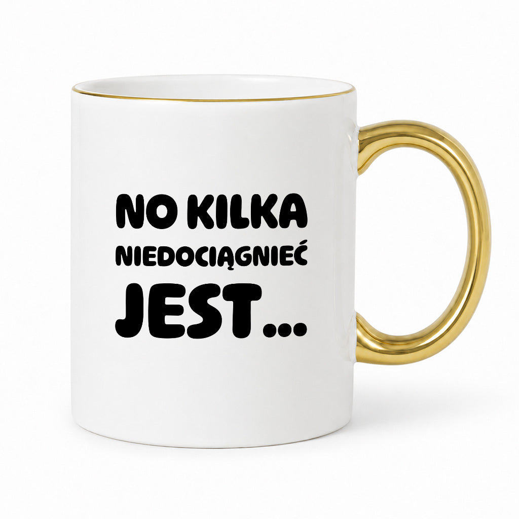 Kubek z nadrukiem - "No kilka niedociągnięć jest..."
