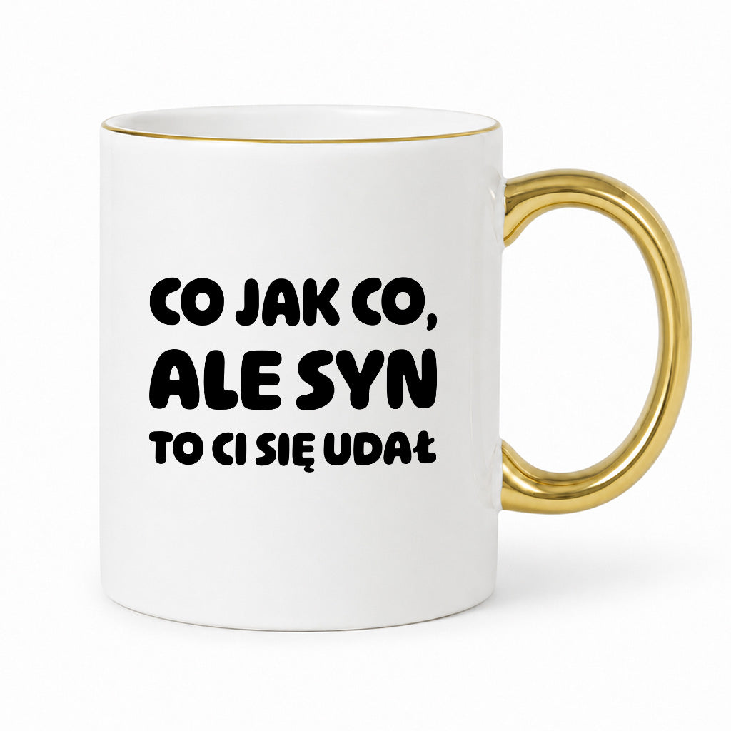 Kubek z nadrukiem - "Co jak co, ale syn to Ci się udał"