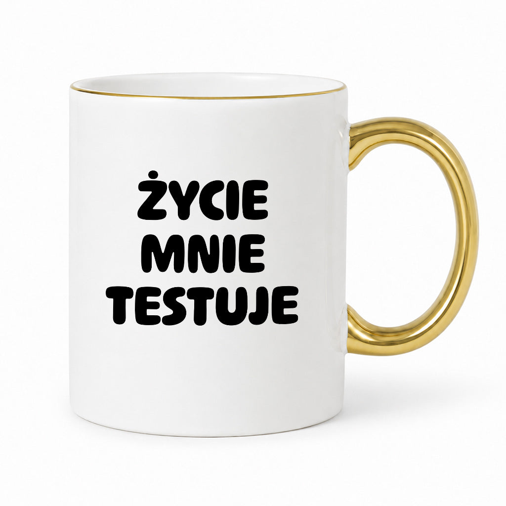 Kubek z nadrukiem - "Życie mnie testuje"