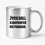 Kubek z nadrukiem - "Życie boli, a ibuprofen nie pomaga"