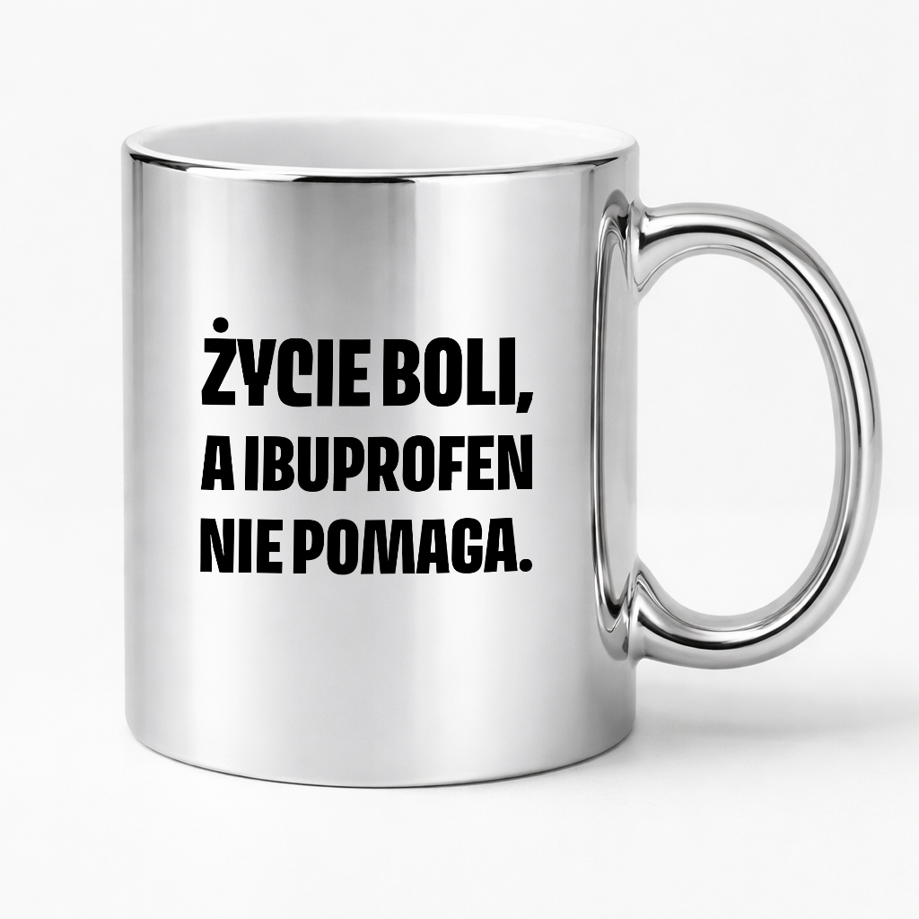 Kubek z nadrukiem - "Życie boli, a ibuprofen nie pomaga"