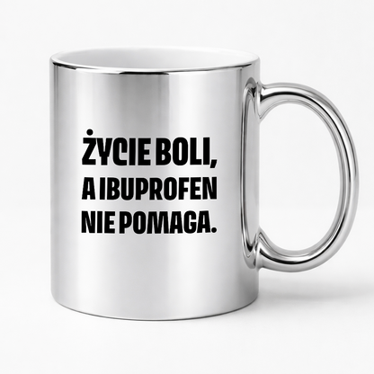 Kubek z nadrukiem - "Życie boli, a ibuprofen nie pomaga"