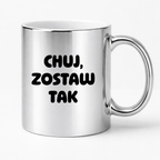 Kubek z nadrukiem - "Chuj, zostaw tak"