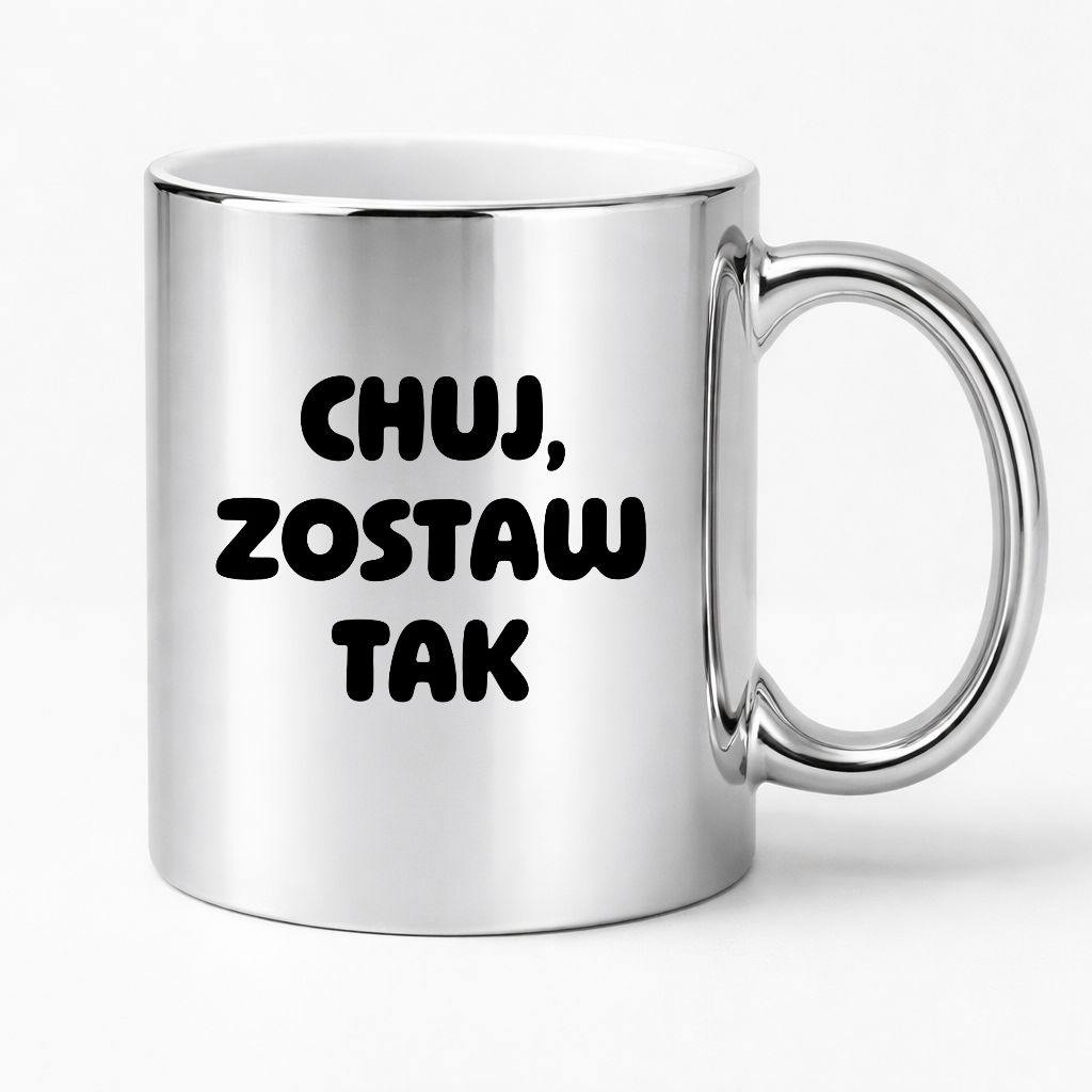 Kubek z nadrukiem - "Chuj, zostaw tak"