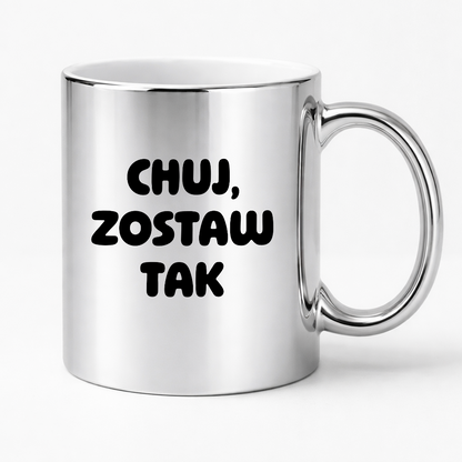 Kubek z nadrukiem - "Chuj, zostaw tak"