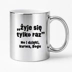 Kubek z nadrukiem "żyje się tylko raz"