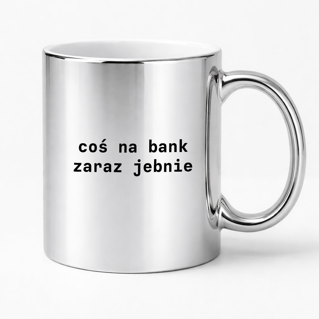 Kubek z nadrukiem "coś na bank zaraz jebnie"