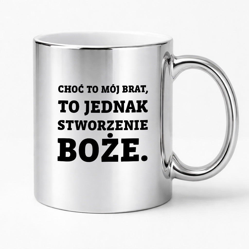 Kubek z nadrukiem - "Choć to mój brat,  to jednak stworzenie Boże."