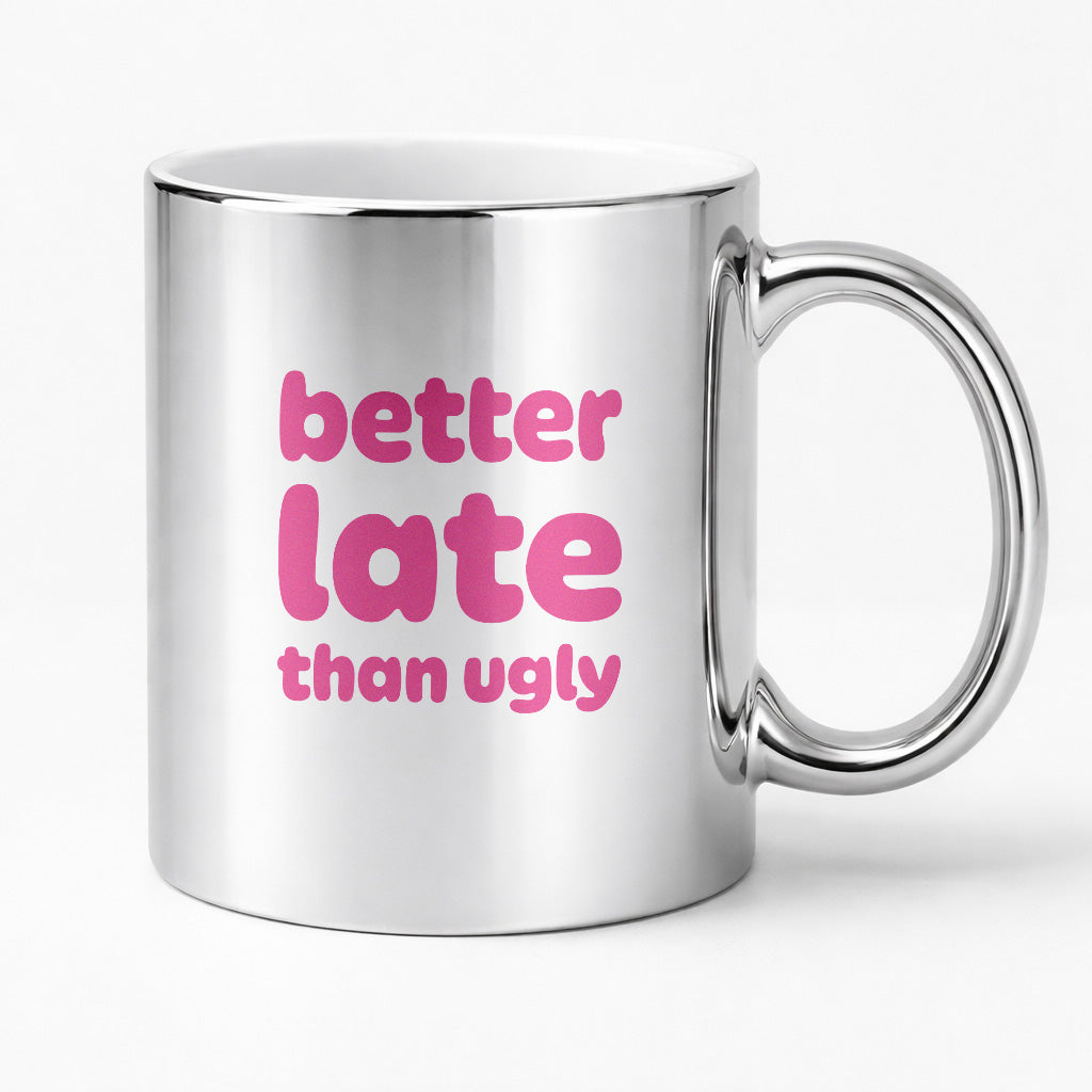 Kubek z nadrukiem - "better late than ugly"
