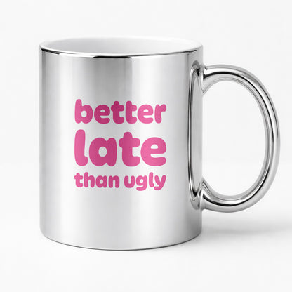 Kubek z nadrukiem - "better late than ugly"