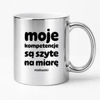 Kubek z nadrukiem "moje komeptencje są szyte na miarę"