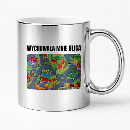 Kubek z nadrukiem -  "Wychowała mnie ulica"