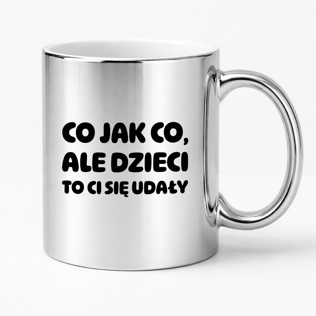 Kubek z nadrukiem - "Co jak co, ale dzieci to Ci się udały"