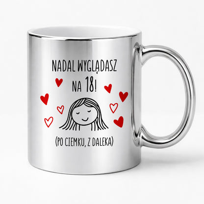 Kubek z nadrukiem - "Nadal wyglądasz na 18"