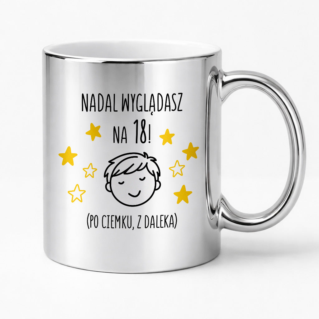 Kubek z nadrukiem - "Nadal wyglądasz na 18" II