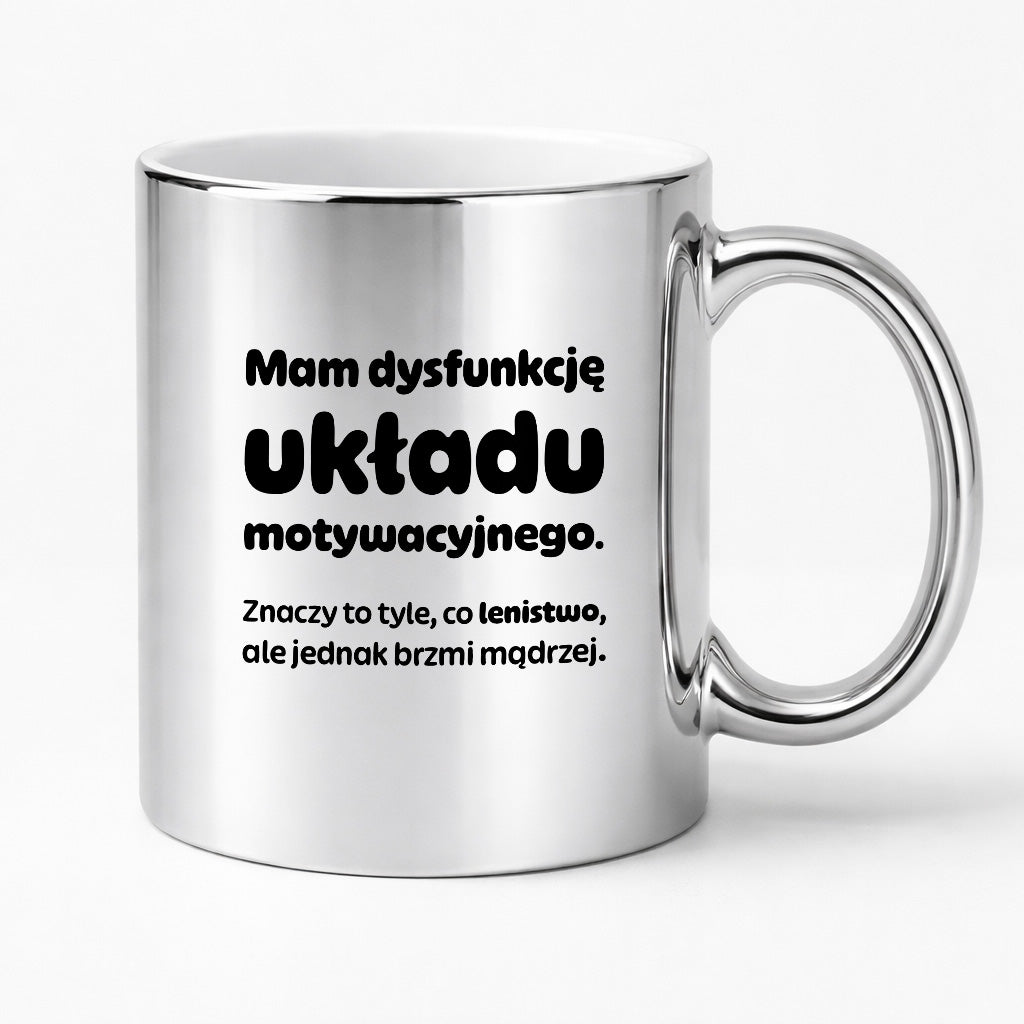 Kubek z nadrukiem - "Mam dysfunkcję układu motywacyjnego"