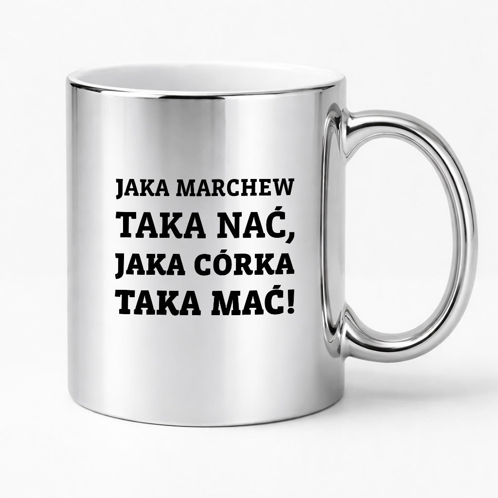 Kubek z nadrukiem - "Jaka marchew taka nać, jaka córka taka mać"