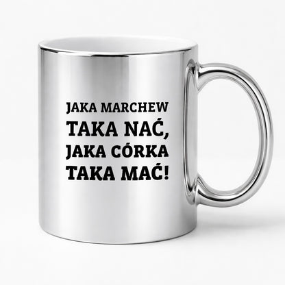 Kubek z nadrukiem - "Jaka marchew taka nać, jaka córka taka mać"