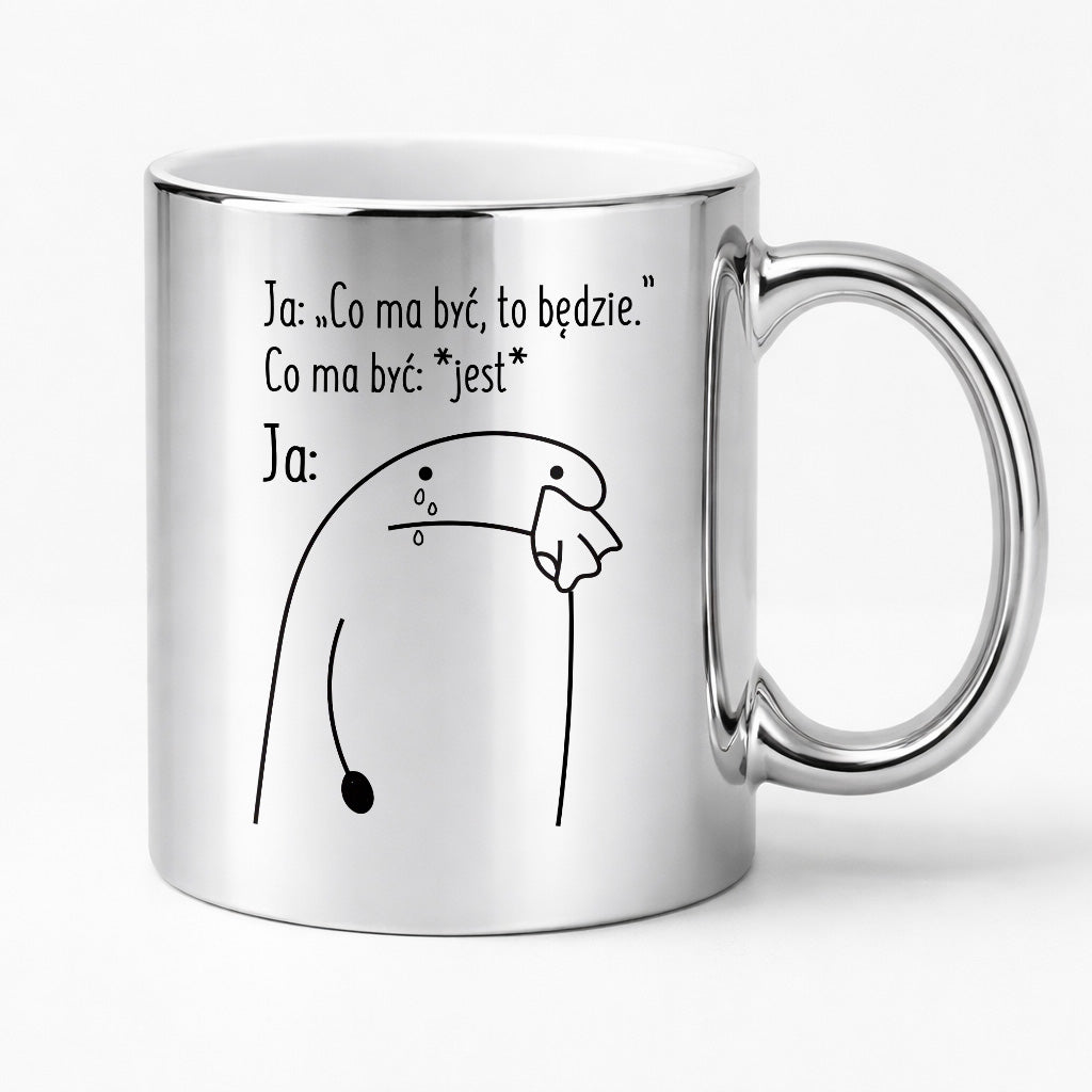 Kubek z nadrukiem - "Co ma być, to będzie" MEM
