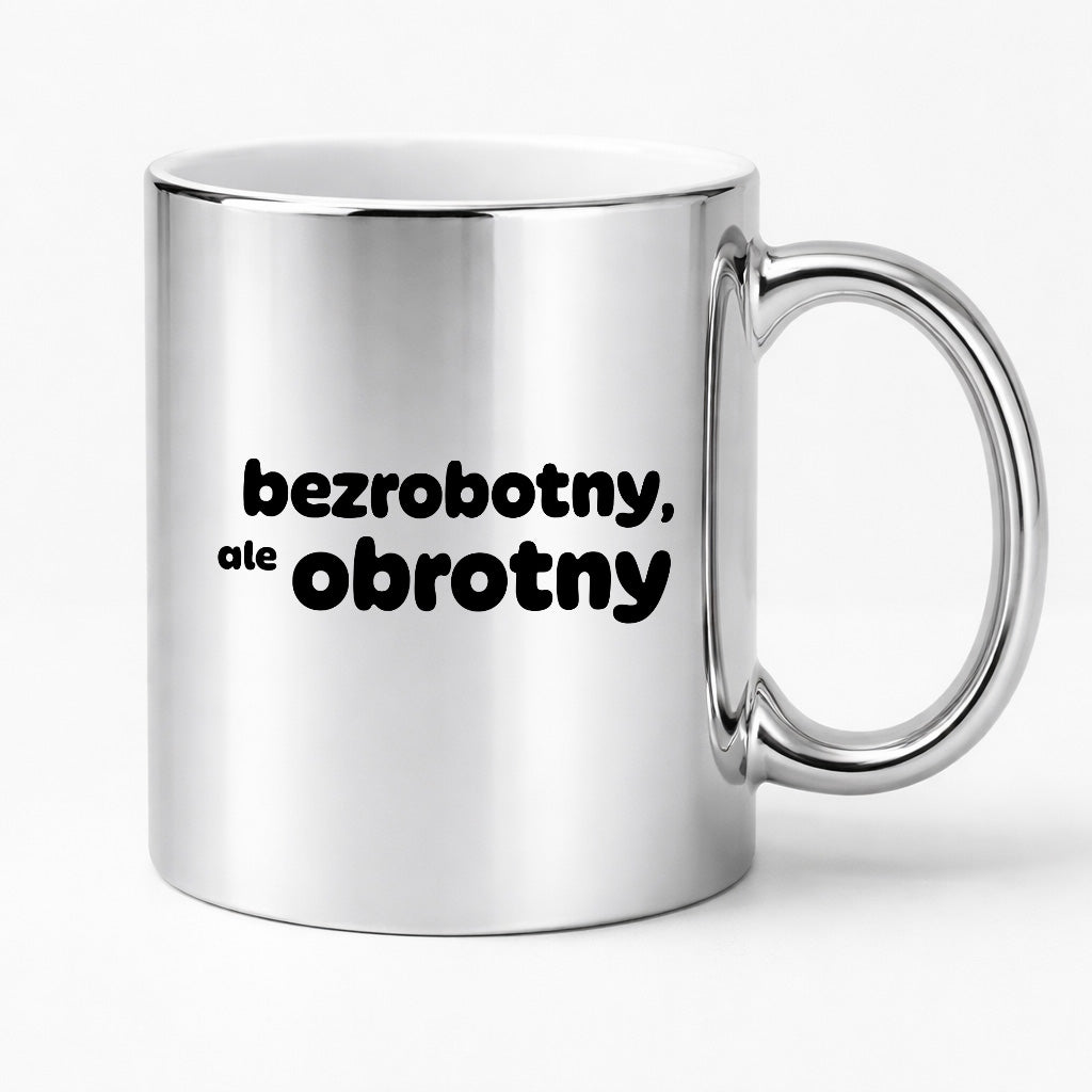 Kubek z nadrukiem - "bezrobotny, ale obrotny"