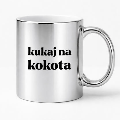 Kubek z nadrukiem - "kukaj na kokota"