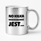 Kubek z nadrukiem - "No kilka niedociągnięć jest..."