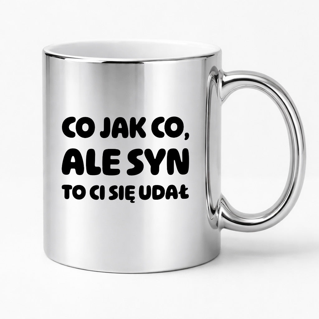 Kubek z nadrukiem - "Co jak co, ale syn to Ci się udał"