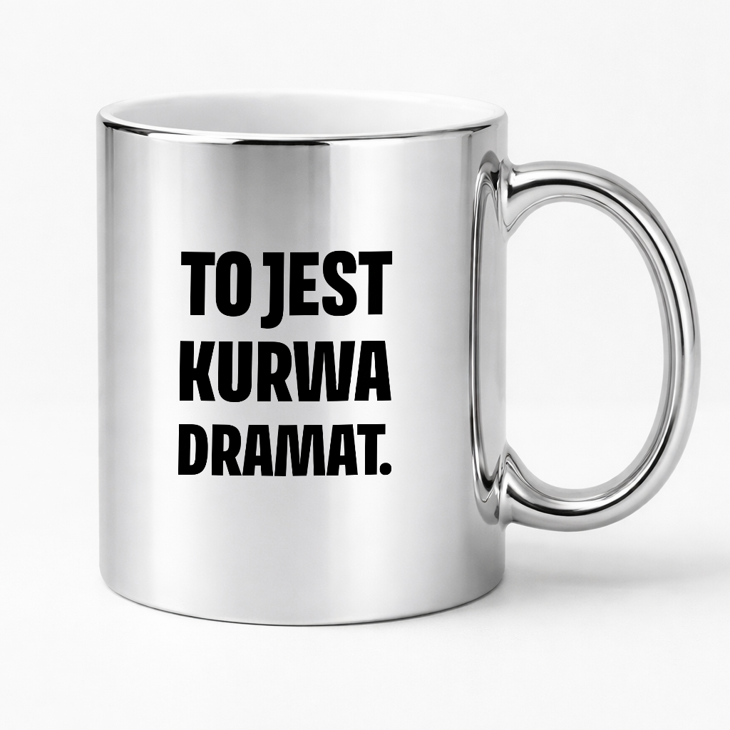 Kubek z nadrukiem - "To jest kurwa dramat"