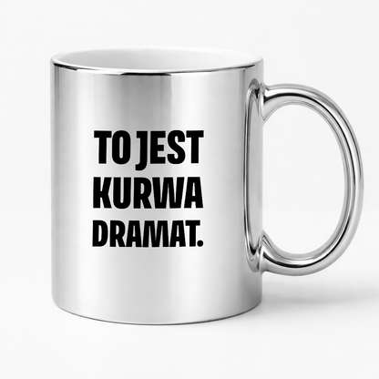 Kubek z nadrukiem - "To jest kurwa dramat"