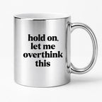Kubek z nadrukiem - "hold on, let me overthink this"