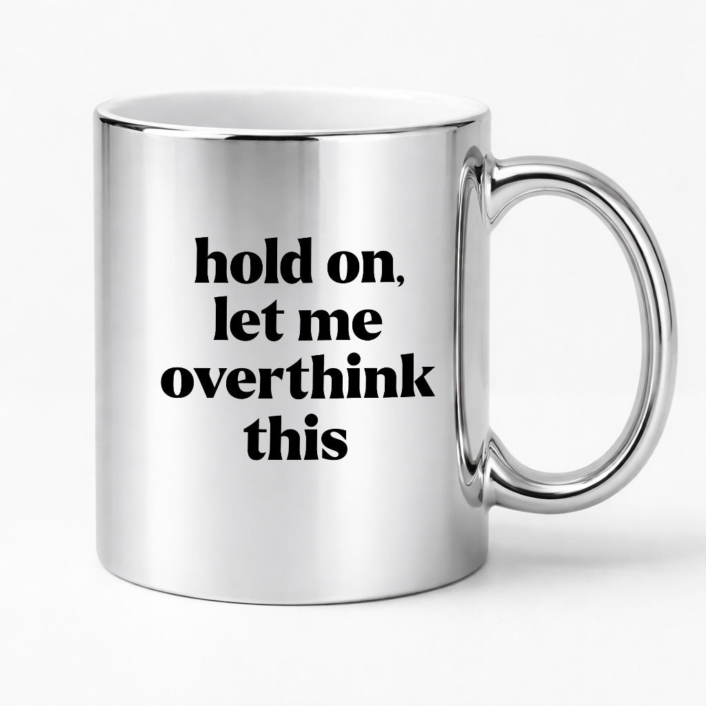 Kubek z nadrukiem - "hold on, let me overthink this"