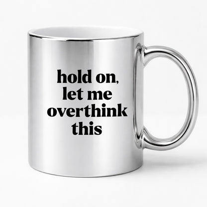 Kubek z nadrukiem - "hold on, let me overthink this"