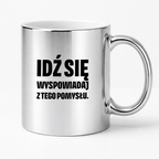 Kubek z nadrukiem - "Idź się wyspowiadaj z tego pomysłu"