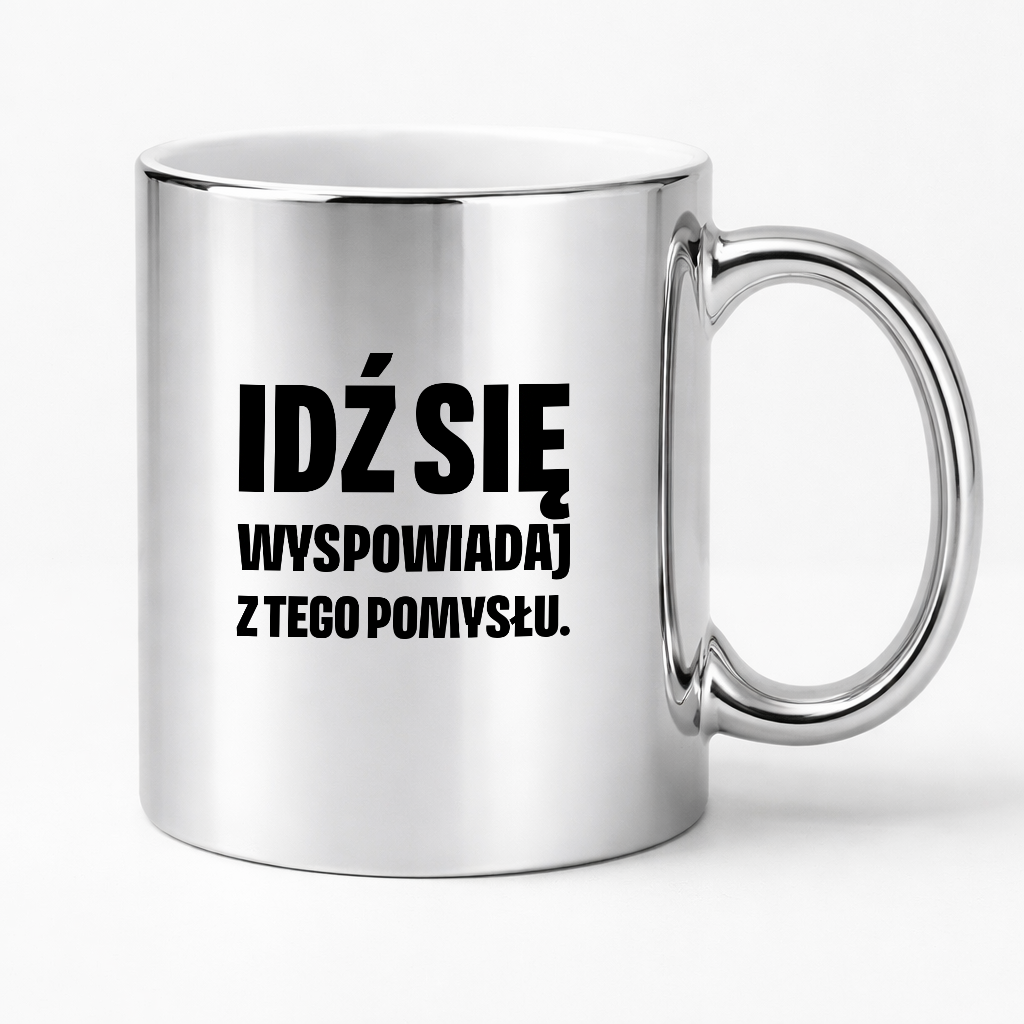 Kubek z nadrukiem - "Idź się wyspowiadaj z tego pomysłu"