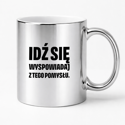 Kubek z nadrukiem - "Idź się wyspowiadaj z tego pomysłu"