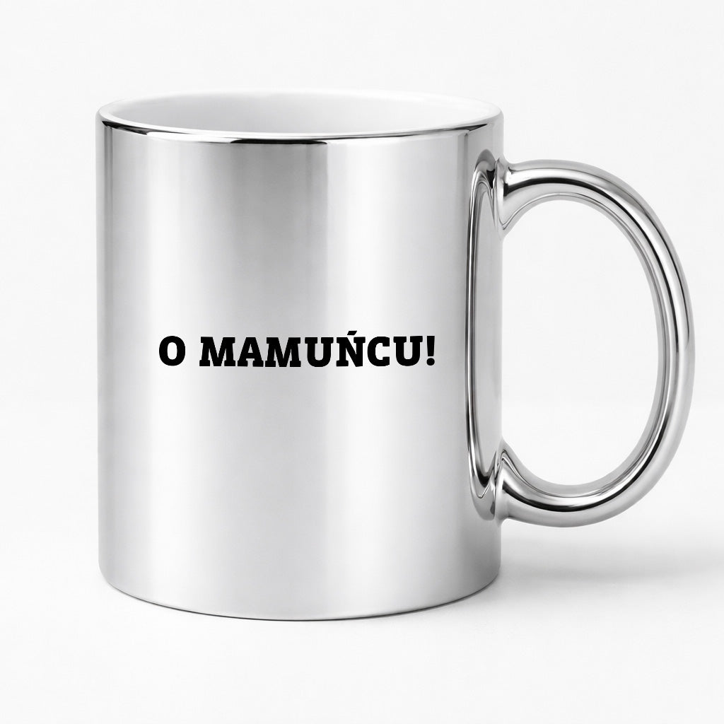 Kubek z nadrukiem - "O mamuńciu!"