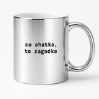 Kubek z nadrukiem "co chatka, to zagadka"