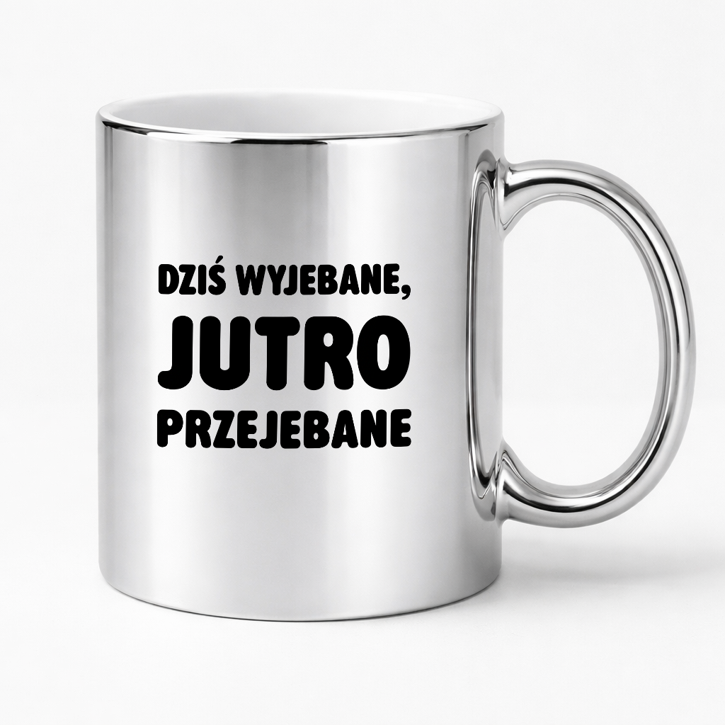 Kubek z nadrukiem - "Dziś wyjebane, jutro przejebane"